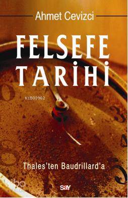 Felsefe Tarihi; Thales'ten Baudrillard'a