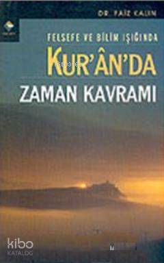 Felsefe ve Bilim Işığında Kur'an'da Zaman Kavramı