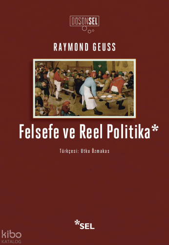 Felsefe ve Reel Politika | Raymond Geuss | Sel Yayıncılık