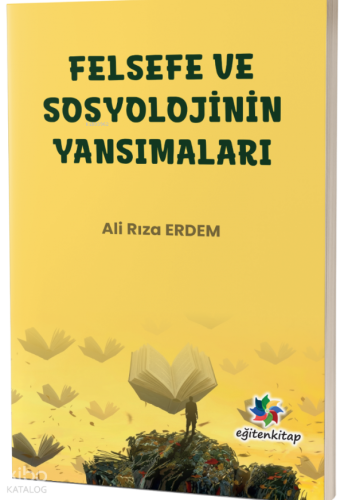 Felsefe ve Sosyolojinin Yansımaları | Ali Rıza Erdem | Eğiten Kitap