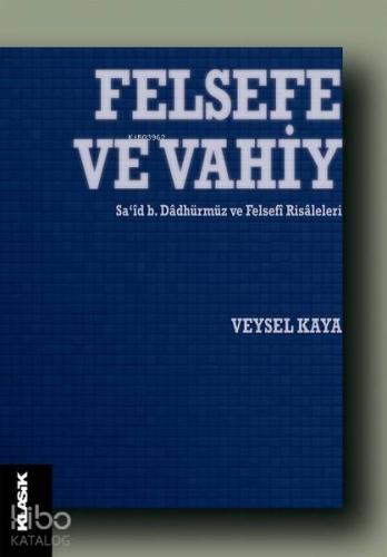 Felsefe ve Vahiy; Sa‘id b. Dadhürmüz ve Felsefi Risaleleri