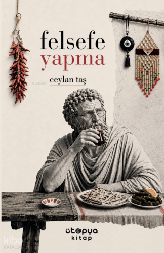 Felsefe Yapma | Ceylan Taş | Ütopya Yayınevi