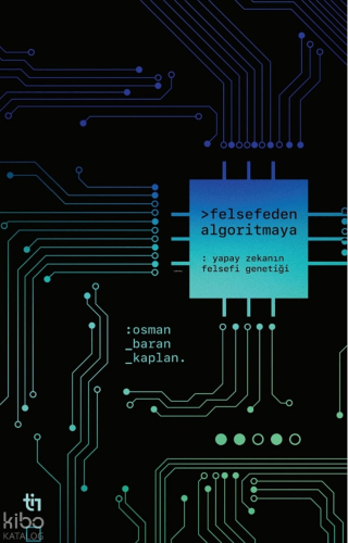 Felsefeden Algoritmaya;Yapay Zekanın Felsefi Genetiği | Osman Baran Ka