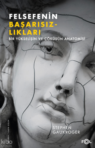 Felsefenin Başarısızlıkları ;Bir Yükselişin ve Çöküşün Anatomisi