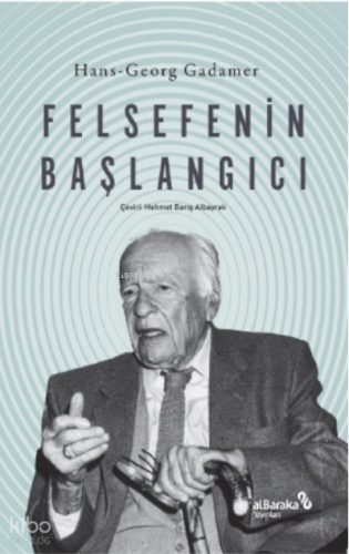Felsefenin Başlangıcı | Hans Georg Gadamer | Albaraka Yayınları