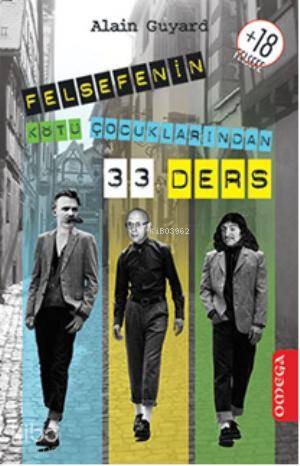 Felsefenin Kötü Çocuklarından 33 Ders