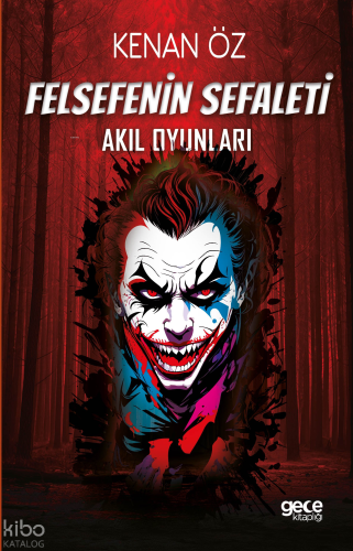 Felsefenin Sefaleti - Akıl Oyunları | Kenan Öz | Gece Kitaplığı Yayınl