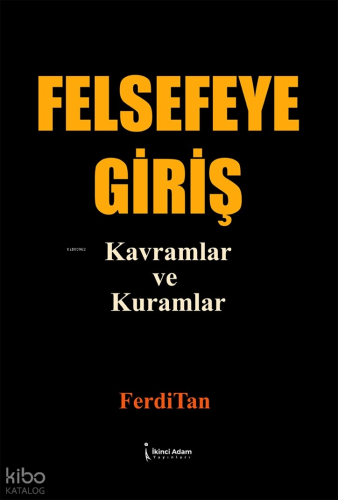 Felsefeye Giriş - Kavramlar Ve Kuramlar