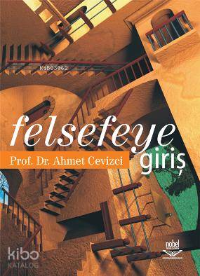 Felsefeye Giriş | Ahmet Cevizci | Nobel Yayın Dağıtım