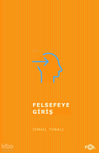 Felsefeye Giriş | İsmail Tunalı | Fol Kitap