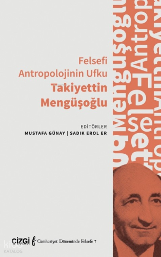 Felsefi Antropolojinin Ufku Takiyettin Mengüşoğlu | Kolektif | Çizgi K