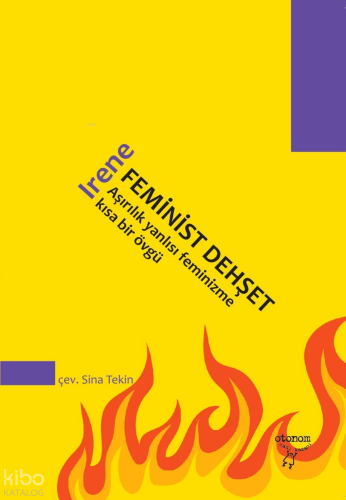 Feminist Dehşet;Aşırılık Yanlısı Feminizme Kısa Bir Övgü | Irene | Oto