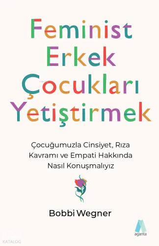 Feminist Erkek Çocukları Yetiştirmek | Bobbi Wegner | Aganta Kitap