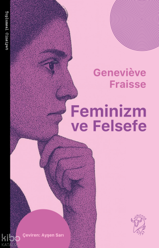 Feminizm ve Felsefe | Geneviève Fraisse | Minotor Kitap