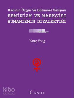 Feminizm ve Marksist Hümanizmin Diyalektiği