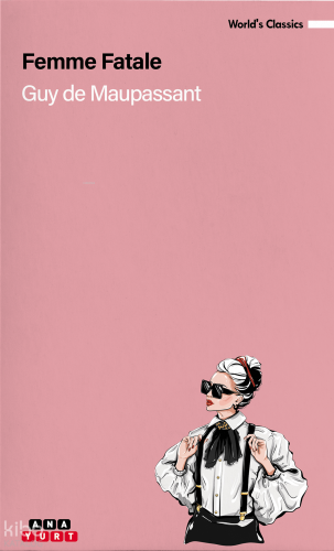 Femme Fatale | Guy De Maupassant | Anayurt Yayınları