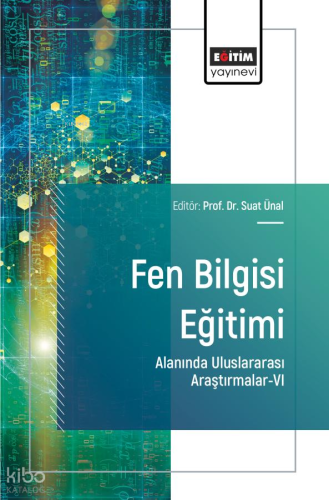 Fen Bilgisi Eğitimi Alanında Uluslararası Araştırmalar - 6 | Kolektif 
