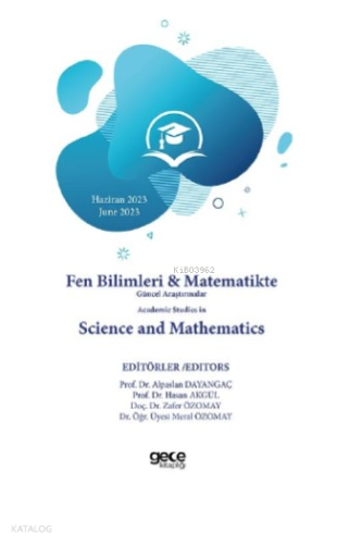 Fen Bilimleri & Matematikte Güncel Araştırmalar Academic Studies in Science and Mathematics