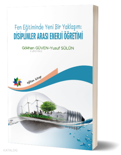 Fen Eğitiminde Yeni Bir Yaklaşım: Disiplinler Arası Enerji Öğretimi