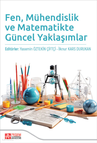 Fen, Mühendislik ve Matematikte Güncel Yaklaşımlar | Kolektif | Pegem 