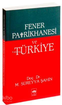 Fener Patrikhanesi ve Türkiye | M. Süreyya Şahin | Ötüken Neşriyat