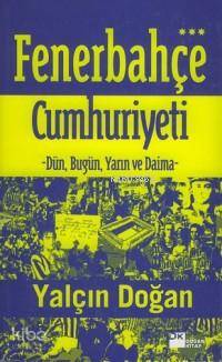Fenerbehçe Cumhuriyeti; Dün, Bugün ve Daima