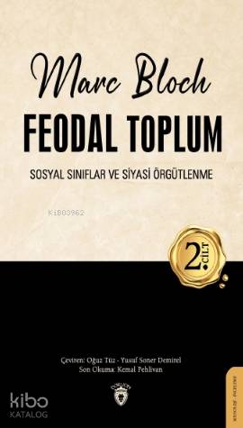 Feodal Toplum 2. Cilt; Sosyal Sınıflar ve Siyasi Örgütlenme