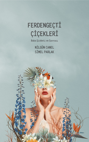 Ferdengeçti Çiçekleri;Baba Şiddeti Ve Sonrası