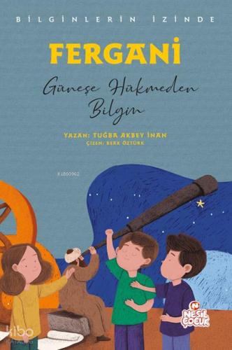 Fergani - Güneşe Hükmeden Bilgin;Bilginlerin İzinde | Tuğba Akbey İnan