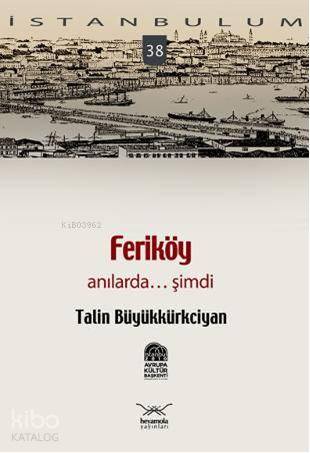 Feriköy; Anılarda... Şimdi