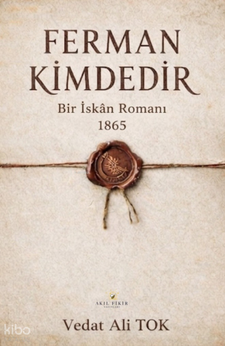 Ferman Kimdedir;Bir İskan Romanı 1865