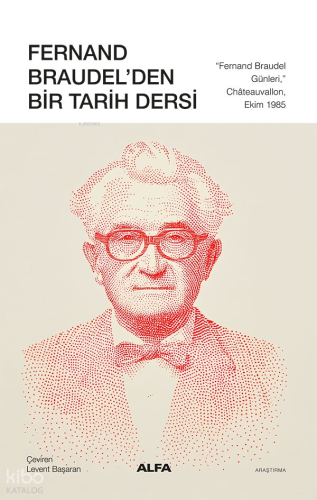 Fernand Braudel’den Bir Tarih Dersi | Fernand Braudel | Alfa Basım Yay