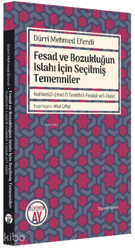 Fesad ve Bozukluğun Islahı İçin Seçilmiş Temenniler;Nuhbetü’l-Emel fî Tenkîhi’l-Fesâdi ve’l-Halel