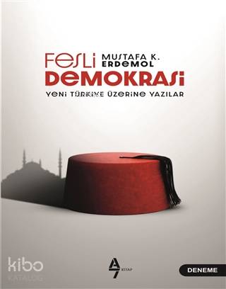 Fesli Demokrasi; Yeni Türkiye Üzerine Yazılar | Mustafa K. Erdemol | A