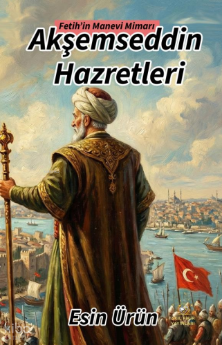 Fetih’in Manevi Mimarı Akşemsettin Hazretleri | Esin Ürün | Akıl Fikir