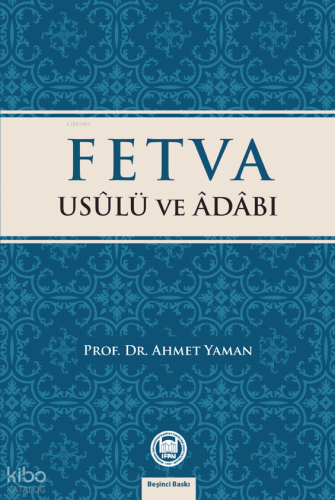 Fetva Usulü ve Adabı | Ahmet Yaman | M. Ü. İlahiyat Fakültesi Vakfı Ya