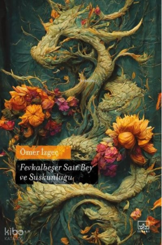 Fevkalbeşer Sair Bey ve Suskunluğu | Ömer İzgeç | İthaki Yayınları