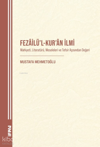 Fezâilü’l-Kur’an İlmi;Mahiyeti, Literatürü, Meseleleri ve Tefsir Açısı