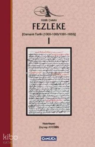 Fezleke I (Ciltli); (Osmanlı Tarihi (1000-1065/1591-1655) | Kâtip Çele