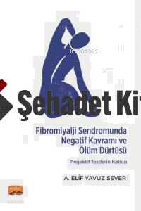 Fibromiyalji Sendromunda Negatif Kavramı ve Ölüm Dürtüsü: Projektif Testlerin Katkısı