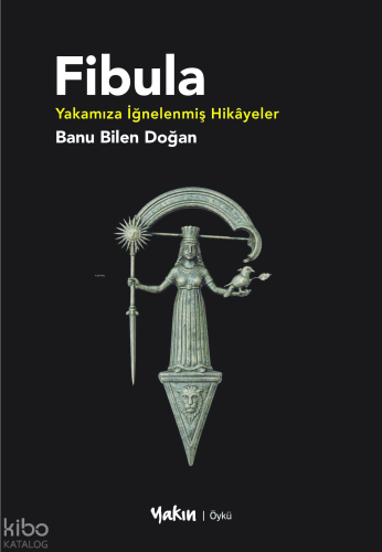 Fibula;Yakamıza İğnelenmiş Hikâyeler