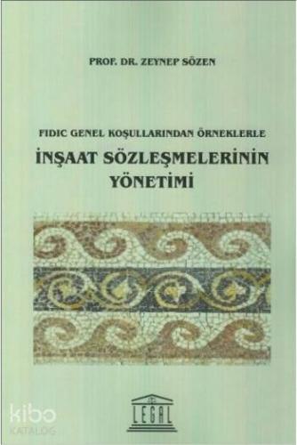 Fidic Genel Koşullarından Örneklerle İnşaat Sözleşmelerinin Yönetimi |