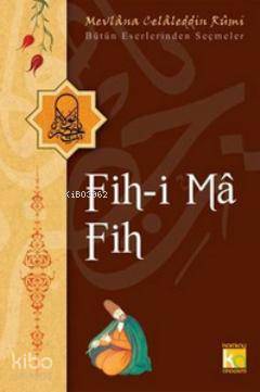 Fih-i Ma Fih | Mevlânâ Celâleddîn-i Rûmî | Karatay Akademi Yayınları