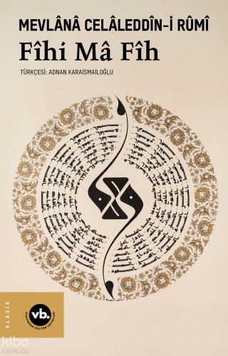 Fîhi Mâ Fîh;İçindeki İçindedir