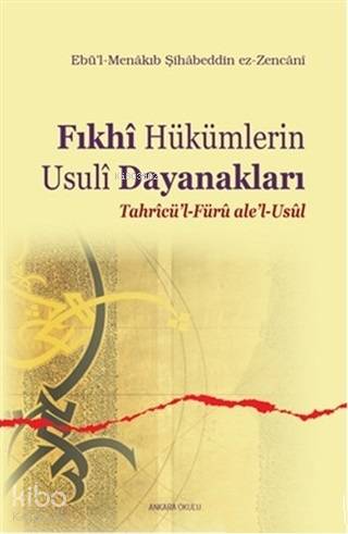 Fıkhi Hükümlerin Usuli Dayanakları; Tahricü'l-Füru ale'l-Usul