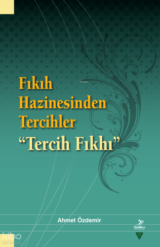 Fıkıh Hazinesinden Tercihler | Ahmet Özdemir | Grafiker Yayınları