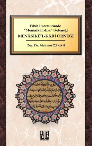 Fıkıh Literatüründe “Menâsikü’l-Hac” Geleneği;Menasikü’l-Kari Örneği