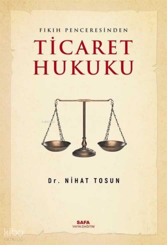Fıkıh Penceresinden Ticaret Hukuku | Nihat Tosun | Safa Yayın Dağıtım