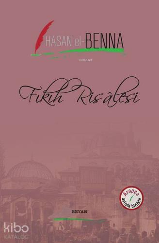 Fıkıh Resalesi; Arapça Aslıyla Birlikte | Hasan El-Benna | Beyan Yayın