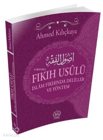 Fıkıh Usulü; İslam Fıkhında Deliller ve Yöntem